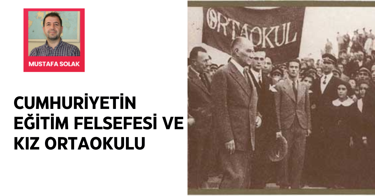 CUMHURİYETİN EĞİTİM FELSEFESİ VE KIZ ORTAOKULU